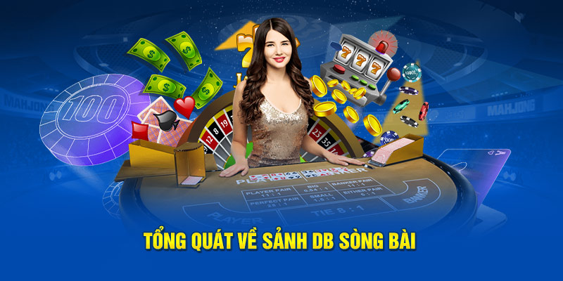 Tổng quát về sảnh DB sòng bài